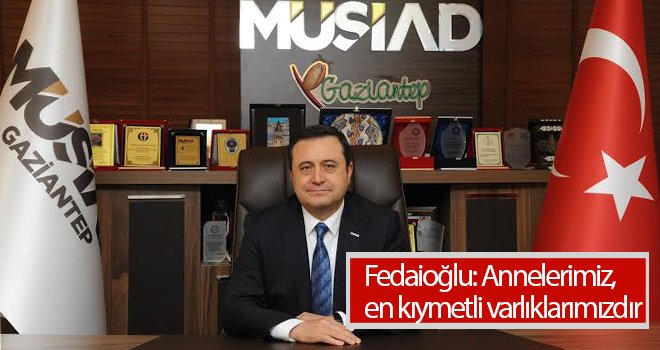 Fedaioğlu'ndan Anneler Günü mesajı