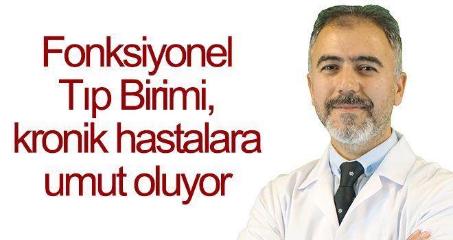 Fonksiyonel Tıp Birimi, kronik hastalara umut oluyor