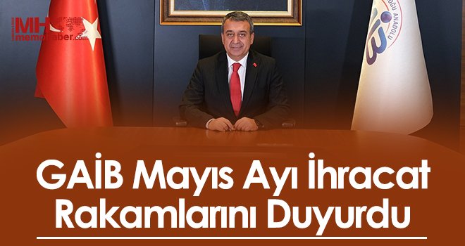 GAİB Mayıs Ayı İhracat Rakamlarını Duyurdu