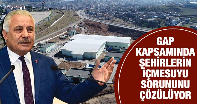 GAP muhtevasında 9 ile önemli içmesuyu yatırımları