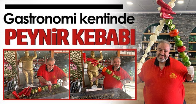 Gastronomi kentinde peynir kebabı