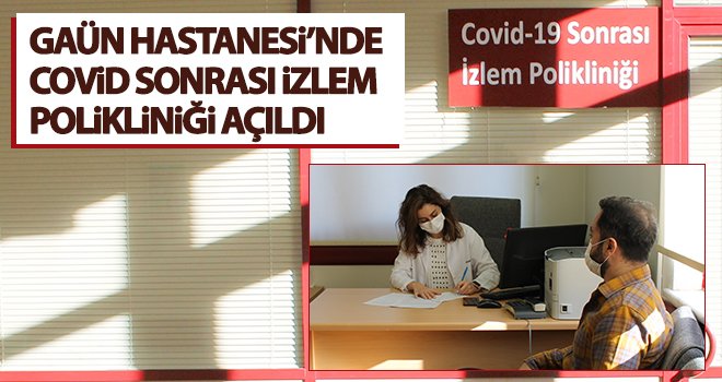 GAÜN Hastanesi’nde Covid-19 izlem polikliniği hizmete açıldı