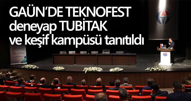 GAÜN’DE TEKNOFEST deneyap TUBİTAK ve keşif kampüsü tanıtıldı