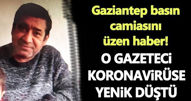 Gaziantep basın camiasını üzen haber! O gazeteci hayatını kaybetti