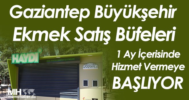 Gaziantep Büyükşehir Ekmek Satış Büfeleri 1 Ay İçerisinde Hizmet Vermeye Başlıyor