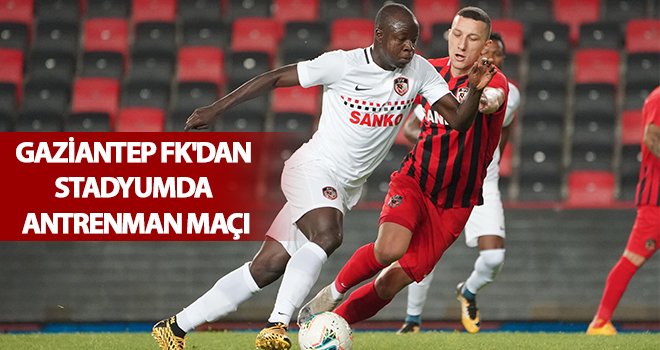 Gaziantep FK 3 ay sonra Kalyon Stadı çimlerinde