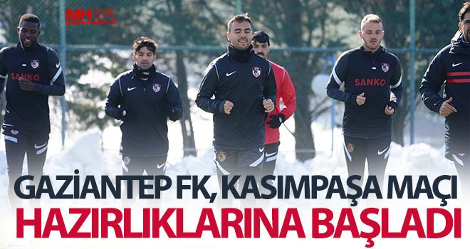 Gaziantep FK, Kasımpaşa maçı hazırlıklarına başladı