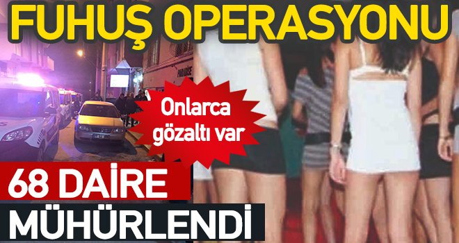 Gaziantep polisi fuhuşa aman vermiyor! 68 daire kapatıldı