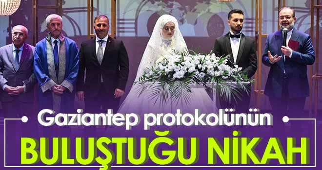 Gaziantep protokolünün buluştuğu nikah