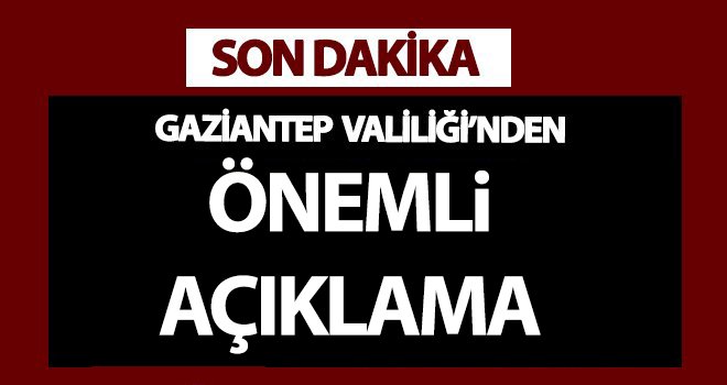 Gaziantep Valiliği'nden önemli duyuru!