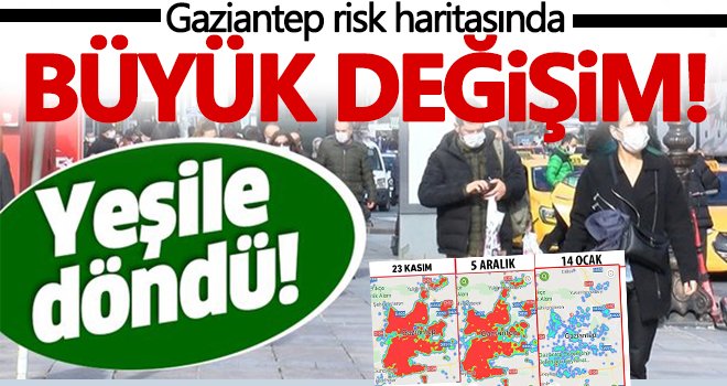 Gaziantep'in risk haritası kırmızıdan yeşile döndü!