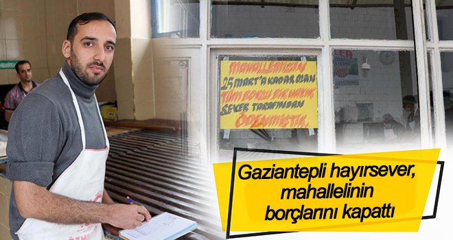 Gaziantepli hayırsever mahallelinin borcunu ödedi