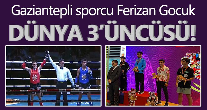 Gaziantepli sporcu Ferizan Gocuk Dünya 3’üncüsü oldu