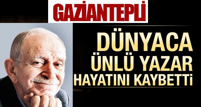 Gaziantep'li ünlü yazar Ülkü Tamer hayatını kaybetti