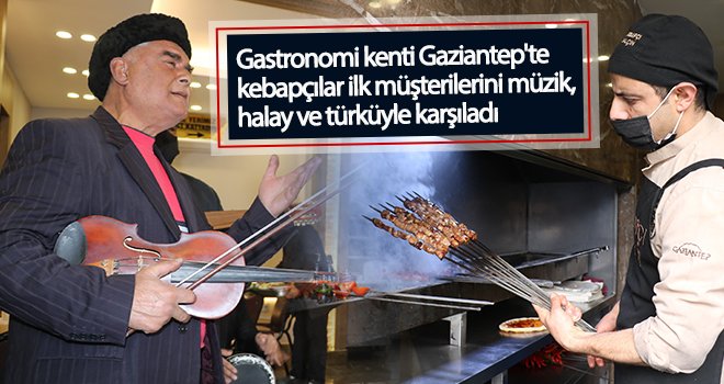 Gaziantepliler güle oynaya kebapçılara akın etti