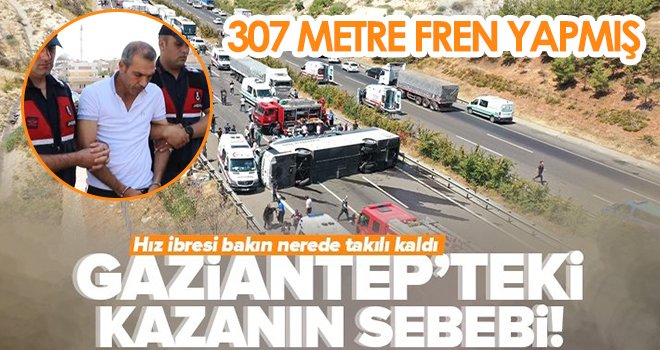 Gaziantep'te 15 kişinin öldüğü kazanın sebebi aşırı hız! 