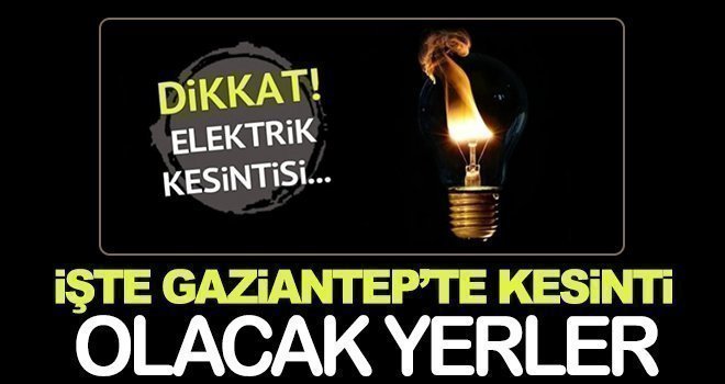 Gaziantep'te 16 Mart'ta elektrik kesintisi olacak yerler...