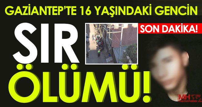 Gaziantep'te 16 yaşındaki lise öğrencisinin ölümü sevenlerini yasa boğdu!