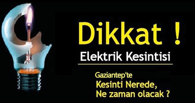 Gaziantep'te 23 Kasım da elektrik kesintisi olacak yerler...