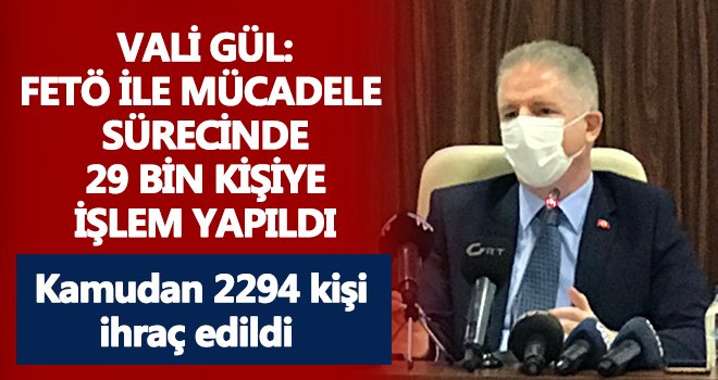 Gaziantep'te 29 bin kişi hakkında FETÖ işlemi yapıldı