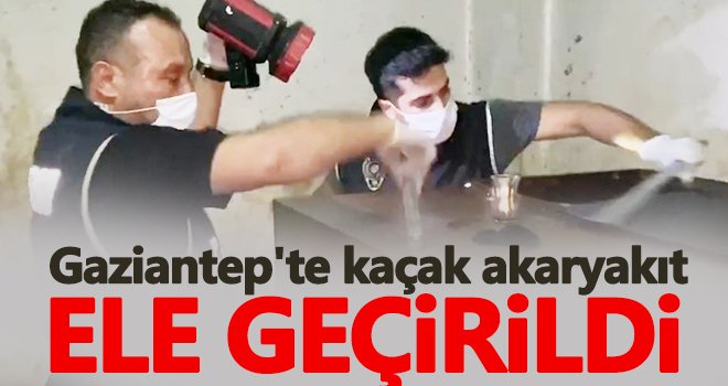 Gaziantep'te 3 bin 500 litre kaçak akaryakıt ele geçirildi