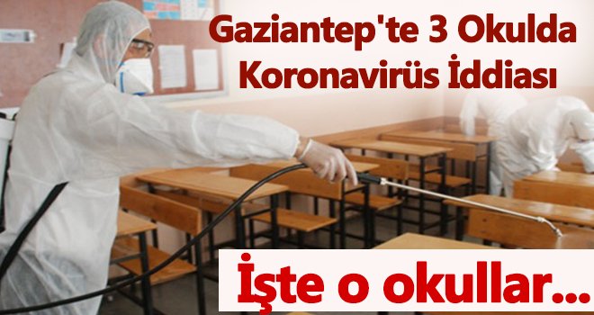 Gaziantep'te 3 okulda koronavirüs iddiası! İşte o okullar