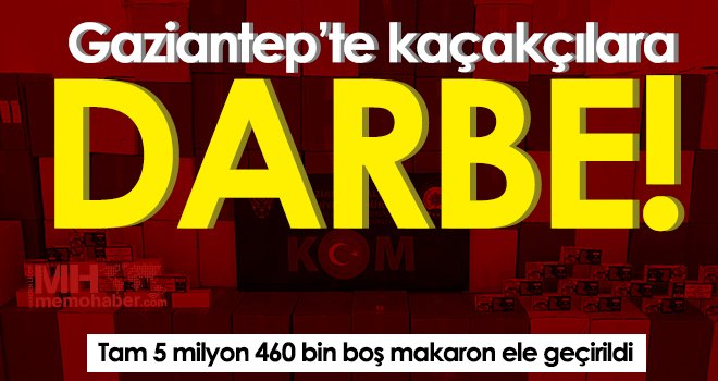 Gaziantep'te 5 milyon 460 bin boş makaron ele geçirildi