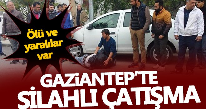 Gaziantep'te alacak-verecek kavgası! Ölü ve yaralılar var..