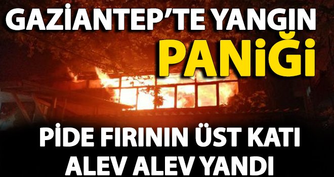 Gaziantep'te alev alev yanan depo paniğe neden oldu