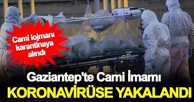 Gaziantep'te cami imamı koronavirüse yakalandı!