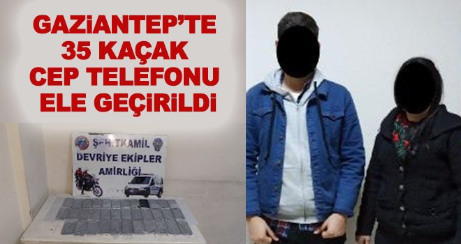 Gaziantep'te çeşitli markalara ait cep telefonu ele geçirildi!