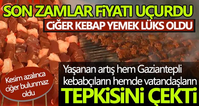 Gaziantep'te ciğer fiyatları artmaya devam ediyor!