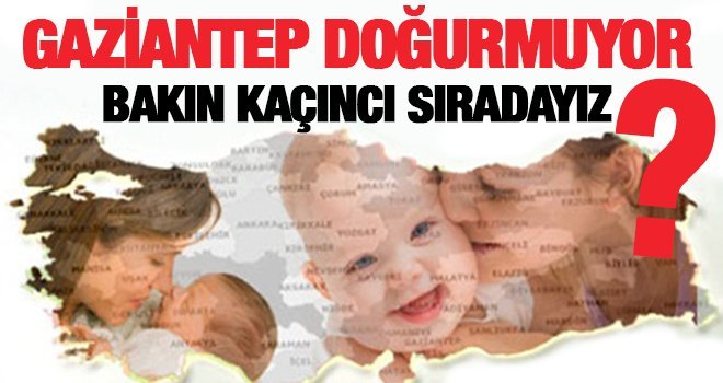 Gaziantep’te doğum hızı düştü!