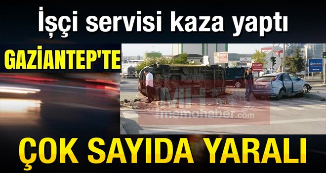 Gaziantep'te Feci kaza işçi servisiyle çarpıştı: 14 yaralı