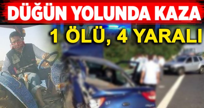 Gaziantep’te feci kazada 1 kişi öldü 4 kişi yaralandı!..