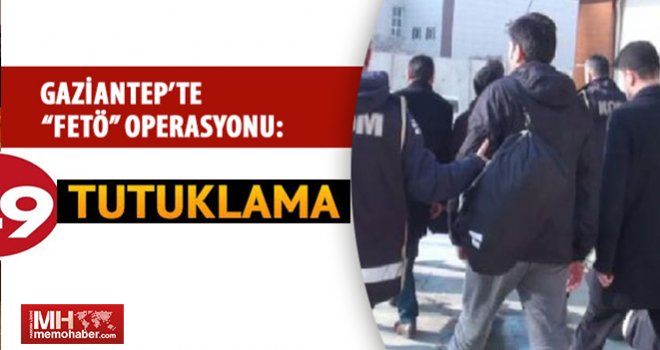 Gaziantep'te FETÖ operasyonuna 9 tutuklama