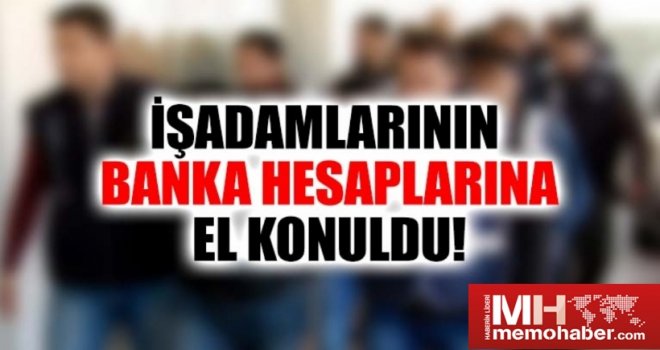 Gaziantep'te FETÖ'cü iş adamlarının tüm mallarına el konuldu