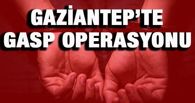 Gaziantep'te gasp operasyonuna 3 tutuklama