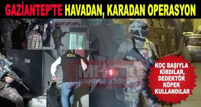 Gaziantep’te hava destekli uyuşturucu operasyonu