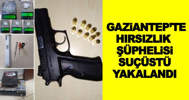 Gaziantep'te hırsızın üstünden çıkanlar pes dedirtti!