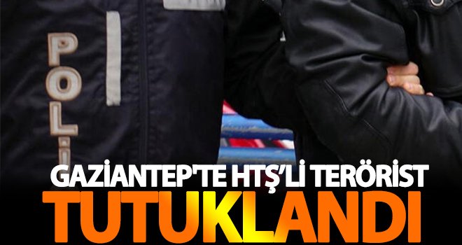 Gaziantep'te, HTŞ üyesi 1 terörist tutuklandı