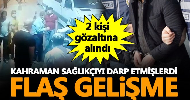 Gaziantep'te kahraman sağlıkçıyı darp edenler gözaltına alındı!