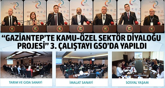 Gaziantep’te Kamu-Özel Sektör Diyaloğu Projesi 3. Çalıştayı GSO’da Yapıldı