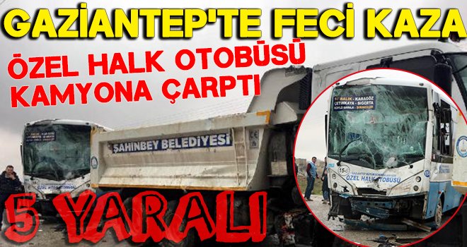 Gaziantep'te kaza! Otobüs şoförü ile yolcular yaralandı