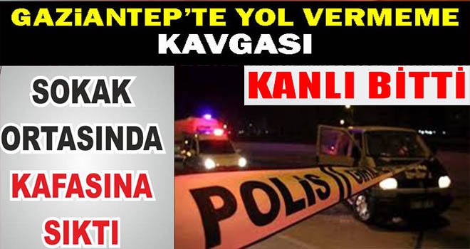 Gaziantep'te kırmızı ışık kavgası! Kafasına sıktı...