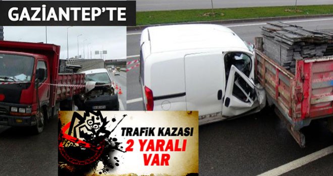 Gaziantep'te korkunç trafik kazası: 2 yaralı