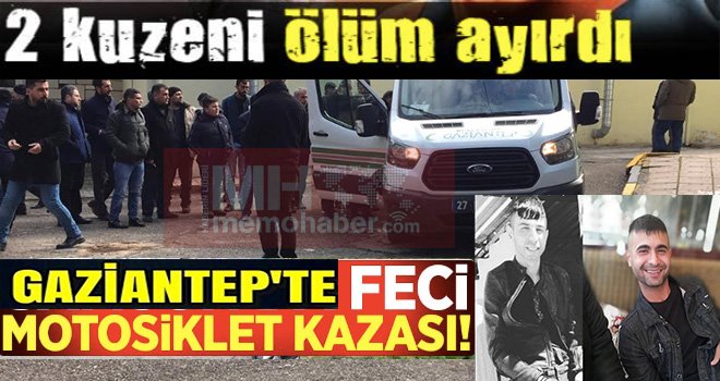 Gaziantep'te kuzenlerin feci ölümü yürekleri dağladı