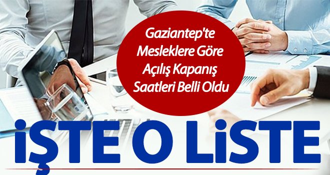 Gaziantep'te mesleklere göre açılış kapanış saatleri belli oldu