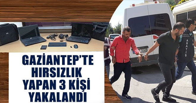 Gaziantep'te polis hırsızlara göz açtırmıyor: 3 gözaltı