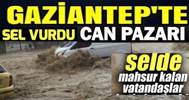 Gaziantep'te Sel Felaketi: Tarım işçileri kurtarılmayı bekliyorlar